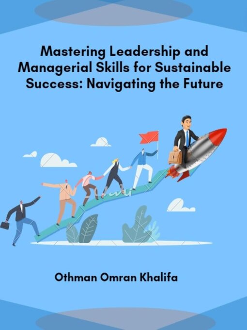 Title details for Mastering Leadership and Managerial Skills for Sustainable Success by Othman Omran Khalifa - Available